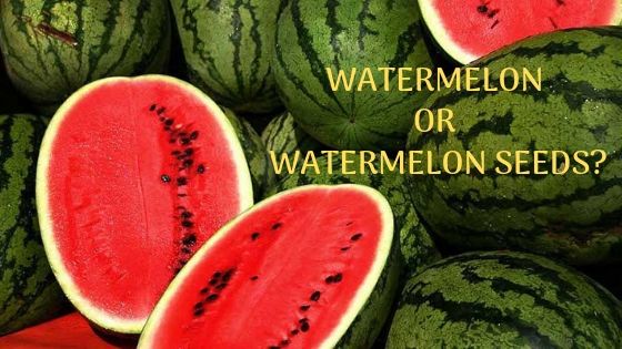 Watermelon or watermelon seeds benefits
